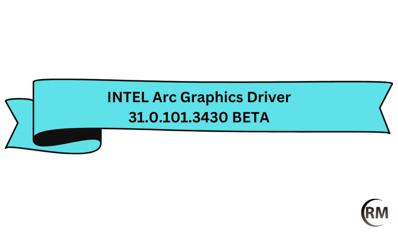 INTEL Arc Graphics Driver 31.0.101.3430 BETA Released - Real Mi Central