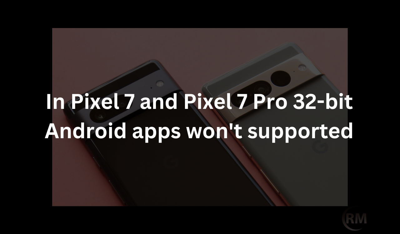 pixel 7 pro 32 bit apps